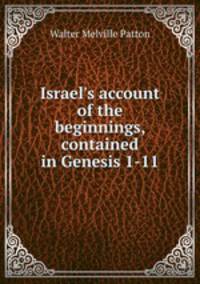 Israel's account of the beginnings, contained in Genesis 1-11