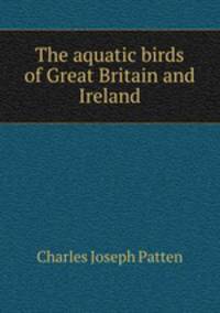 The aquatic birds of Great Britain and Ireland