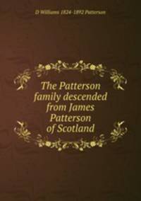 The Patterson family descended from James Patterson of Scotland