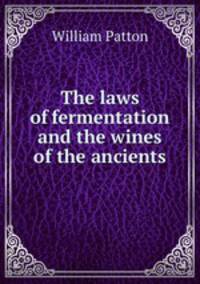 The laws of fermentation and the wines of the ancients