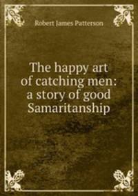 The happy art of catching men: a story of good Samaritanship