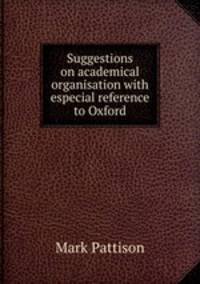 Suggestions on academical organisation with especial reference to Oxford