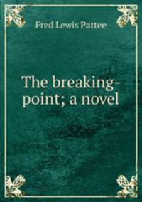 The breaking-point; a novel