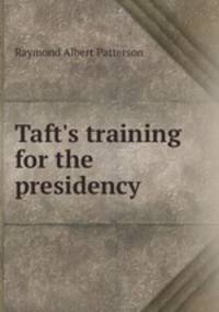 Taft's training for the presidency