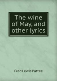 The wine of May, and other lyrics
