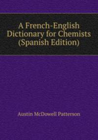 A French-English Dictionary for Chemists (Spanish Edition)