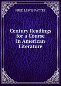 Century Readings for a Course in American Literature