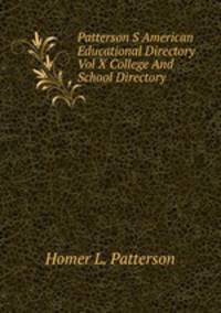 Patterson S American Educational Directory Vol X College And School Directory