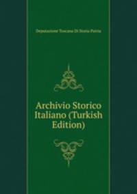 Archivio Storico Italiano (Turkish Edition)