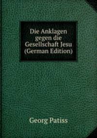 Die Anklagen gegen die Gesellschaft Jesu (German Edition)