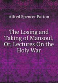 The Losing and Taking of Mansoul, Or, Lectures On the Holy War