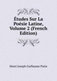 Etudes Sur La Poesie Latine, Volume 2 (French Edition)