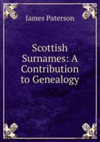 Scottish Surnames: A Contribution to Genealogy