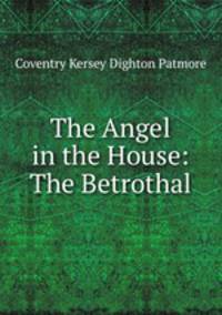 The Angel in the House: The Betrothal