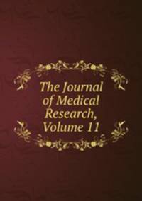 The Journal of Medical Research, Volume 11
