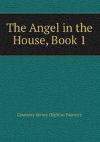 The Angel in the House, Book 1