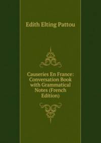 Causeries En France: Conversation Book with Grammatical Notes (French Edition)