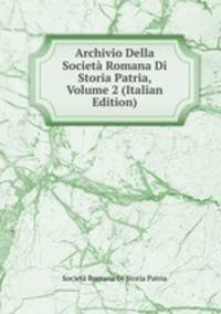 Archivio Della Societa Romana Di Storia Patria, Volume 2 (Italian Edition)