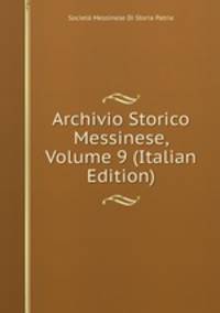 Archivio Storico Messinese, Volume 9 (Italian Edition)