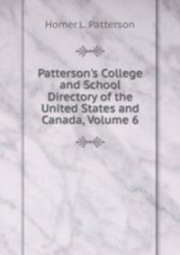Patterson's College and School Directory of the United States and Canada, Volume 6