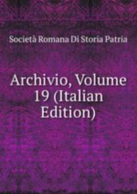 Archivio, Volume 19 (Italian Edition)