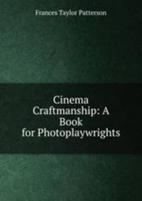 Cinema Craftmanship: A Book for Photoplaywrights