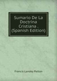 Sumario De La Doctrina Cristiana . (Spanish Edition)