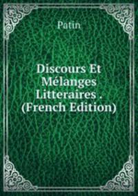 Discours Et Melanges Litteraires . (French Edition)