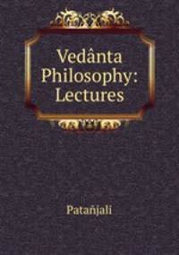 Vedanta Philosophy: Lectures