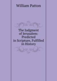 The Judgment of Jerusalem: Predicted in Scripture, Fulfilled in History