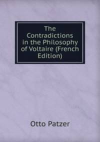The Contradictions in the Philosophy of Voltaire (French Edition)