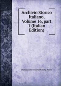 Archivio Storico Italiano, Volume 16, part 1 (Italian Edition)