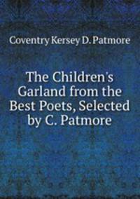 The Children's Garland from the Best Poets, Selected by C. Patmore