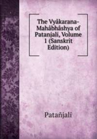 The Vyakarana-Mahabhashya of Patanjali, Volume 1 (Sanskrit Edition)