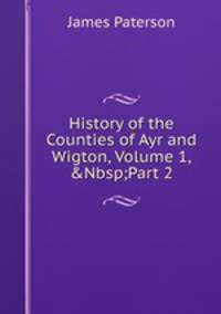 History of the Counties of Ayr and Wigton, Volume 1,&amp;Nbsp;Part 2