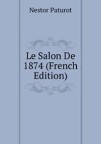 Le Salon De 1874 (French Edition)
