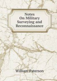Notes On Military Surveying and Reconnaissance