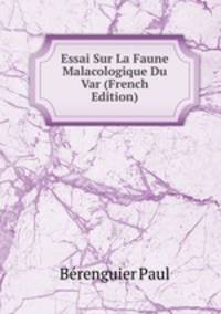 Essai Sur La Faune Malacologique Du Var (French Edition)