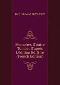 Memoires D'outre Tombe: D'apr?s L'?dition Ed. Bir? (French Edition)