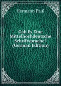 Gab Es Eine Mittelhochdeutsche Schriftsprache? (German Edition)