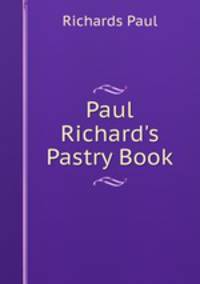 Paul Richard's Pastry Book