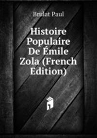 Histoire Populaire De Emile Zola (French Edition)