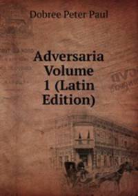 Adversaria Volume 1 (Latin Edition)