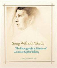 Song Without Words: The Photographs & Diaries of Countess Sophia Tolstoy