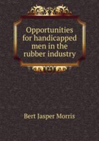 Opportunities for handicapped men in the rubber industry