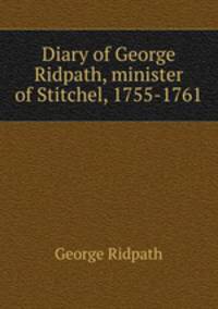 Diary of George Ridpath, minister of Stitchel, 1755-1761