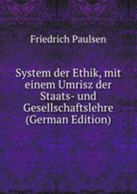 System der Ethik, mit einem Umrisz der Staats- und Gesellschaftslehre (German Edition)