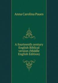 A fourteenth century English Biblical version (Middle English Edition)