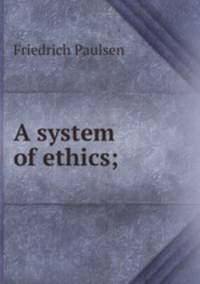A system of ethics;