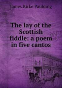 The lay of the Scottish fiddle: a poem in five cantos